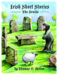 Title: Irish Short Stories: The Druids, Author: Thomas O. Miller