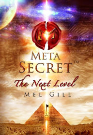 Title: The Meta Secret: The Next Level, Author: Mel Gill