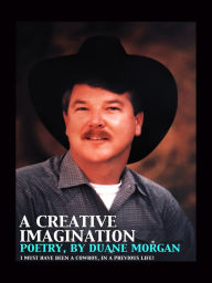 Title: A Creative Imagination: Poetry by, Duane Morgan, Author: Duane Morgan