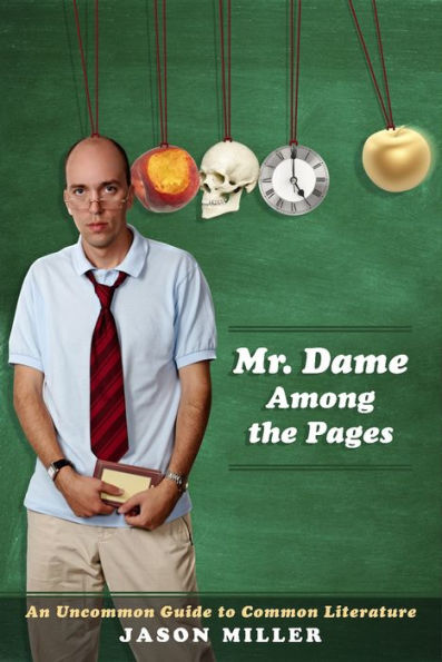 Mr. Dame Among the Pages: An Uncommon Guide to Common Literature