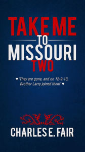 Title: Take Me to Missouri Two, Author: Charles E. Fair