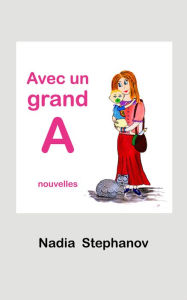 Title: Avec un grand A, Author: Nadia Stephanov