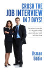 Crush the Job Interview in 7 Days!: This e-book Provides a 7-day Plan to Help You Crush Your Next Job Interview