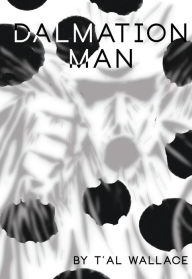 Title: Dalmation Man: A Graphic Novel, Author: T'AL Wallace