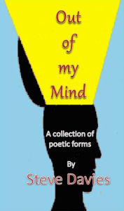 Title: Out of my Mind: A Collection of Poetic Forms, Author: Stephen Davies