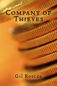 Title: Company of Thieves, Author: Gil Roscoe