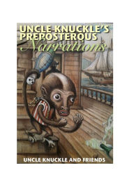 Title: Uncle Knuckle's Preposterous Narrations, Author: Chad Woody