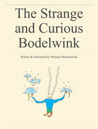 Title: The Strange and Curious Bodelwink, Author: Michael Blumenstock