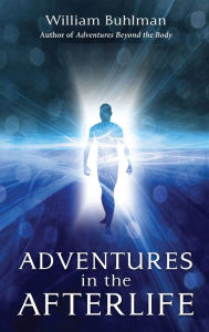 Title: Adventures in the Afterlife, Author: William Buhlman