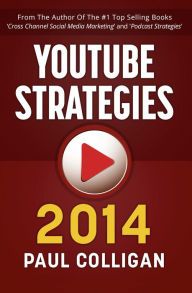 Title: YouTube Strategies 2014: Making And Marketing Online Video, Author: Paul Colligan