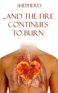 Title: ...And The Fire Continues to Burn, Author: Anthony Brown
