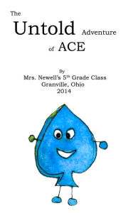 Title: The Untold Adventure of Ace, Author: Mrs. Newell's 5th Grade Class