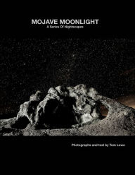 Title: Mojave Moonlight: A Series of Nightscapes, Author: Tom Lowe (2)