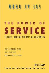 Title: The Power of Service: Service Through The Eyes Of Customers, Author: Joy E. Karp