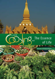 Title: Lao Cooking and the Essence of Life, Author: Xaixana Champanakone