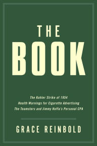 Title: The Book: The Kohler Strike Of 1954; Health Warnings For Cigarette Advertising; The Teamsters And Jimmy Hoffa'S Personal CPA, Author: Grace Reinbold