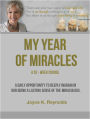 My Year of Miracles. A 52-Week Course.: A Daily Opportunity to Create and Recognize the Miraculous