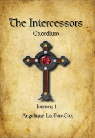 Title: The Intercessors: Exordium, Author: Angelique La Fon-Cox