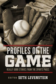 Title: Profiles of the Game: Really Good Stories from the Sports Pages, Author: Seth Levenstein