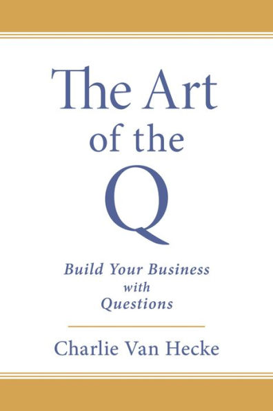 The Art of the Q: Build Your Business with Questions