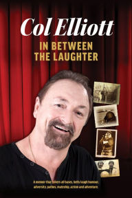 Title: Col Elliott: In Between The Laughter, Author: Col Elliott