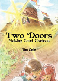 Title: Two Doors: Making Good Choices, Author: Tim Cole