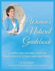 Title: Women's Natural Guidebook: 8 Simple and Natural Steps to Enjoy Holistic Fitness and Greatness!, Author: Lynn Migdal