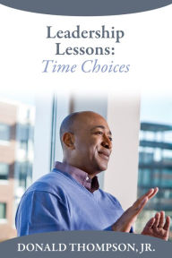 Title: Leadership Lessons: Time Choices, Author: Jr.