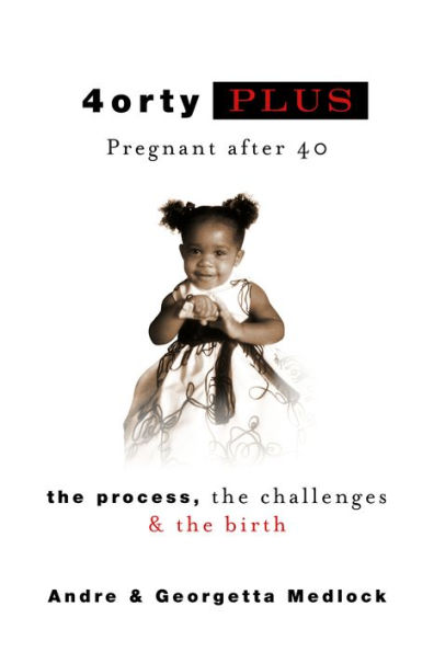 4ortyPlus: Pregnant after 40: The Process, The Challenges & The Birth