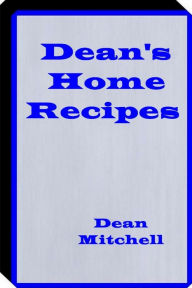 Title: Deans Home Recipes: Home Cooking Recipes, Author: Billy Mitchell