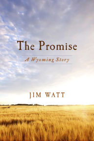 Title: The Promise: A Wyoming Story, Author: Watt Jim