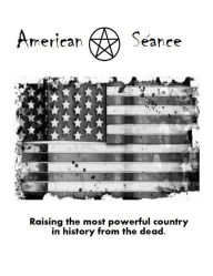 Title: American Séance: Raising the Most Powerful Country in History from the Dead., Author: Johnson