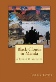 Title: Black Clouds in Manila: A People Undefeated: Book 2, Author: Tessie Jayme