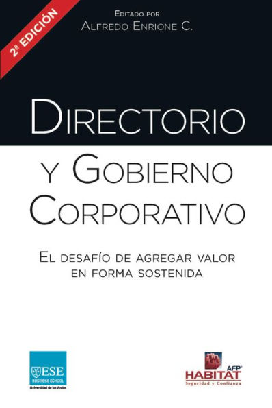 Directorio y Gobierno Corporativo: El desafio de agregar valor en forma sostenida