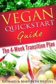 Title: Vegan Quickstart Guide: The 4-week Transition Plan, Author: Richard Weitzel