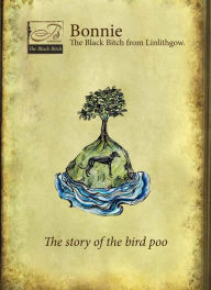 Title: Bonnie the Black Bitch from Linlithgow: To: The Story of the Bird Poo, Author: Marjory Boyle Crooks