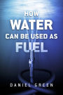 How Water Can Be Used as Fuel