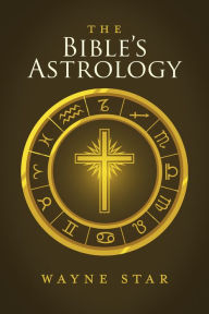 Title: The Bible's Astrology, Author: Wayne Star