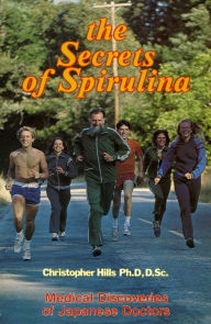 Title: The Secrets of Spirulina, Author: Christopher Hills