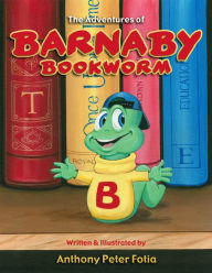 Title: The Adventures of Barnaby Bookworm, Author: Anthony Peter Fotia