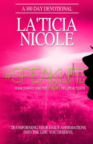 Title: #SpeakLife: Your Tongue Has The Power of Life & Death, Author: La'Ticia Pitts-Beatty