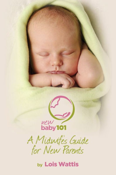 New Baby 101 - A Midwife's Guide for New Parents