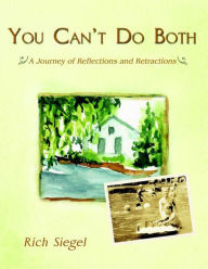 Title: You Can't Do Both: A Journey of Reflections and Retractions, Author: Rich Siegel