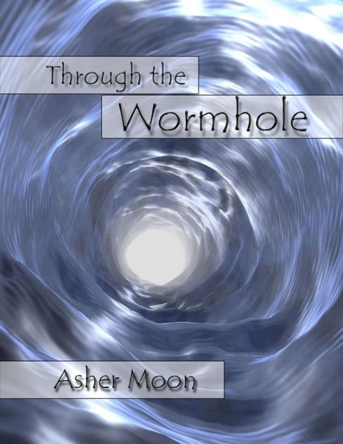 Through the Wormhole by Asher Moon | eBook | Barnes & Noble®