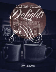 Title: Coffee Table DeLights, Author: Eli Soul