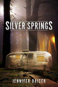 Title: Silver Springs, Author: Jennifer Baisch