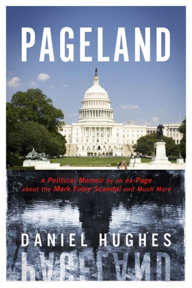 Pageland: A Political Memoir by an ex-Page about the Mark Foley Scandal and Much More