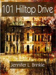 Title: 101 Hilltop Drive, Author: Jennifer Brinkle