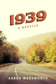 Title: 1939: A Novella, Author: Sarah Wadsworth (2)