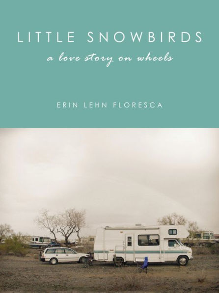 Little Snowbirds: A Love Story on Wheels